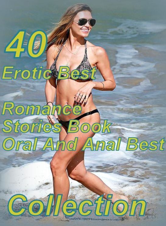 40 Sexy Erotic Lovers: Erotic Best Romance Stories Book Oral And Anal Best Collection ( sex, porn, fetish, bondage, oral, anal, ebony, domination, erotic sex stories, adult, xxx, shemale, voyeur, erotic, blowjob )