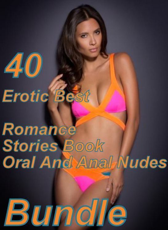 40 Sex Bonanza: Erotic Best Romance Stories Book Oral And Anal Nudes Bundle ( sex, porn, fetish, bondage, oral, anal, ebony, domination, erotic sex stories, adult, xxx, shemale, voyeur, erotic, blowjob )