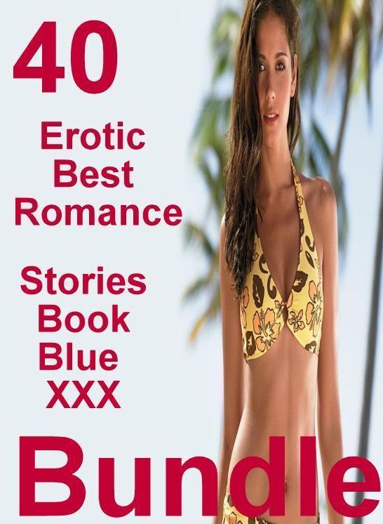 Bondage: 40 Erotic Best Romance Stories Book Blue XXX Bundle ( sex, porn, fetish, bondage, oral, anal, ebony, domination, erotic sex stories, adult, xxx, shemale, voyeur, erotic, blowjob )