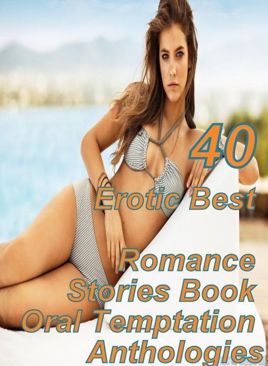 40 Crazy Sex XXX: Erotic Best Romance Stories Book Oral Temptation Anthologies ( sex, porn, fetish, bondage, oral, anal, ebony, domination, erotic sex stories, adult, xxx, shemale, voyeur, erotic, blowjob )