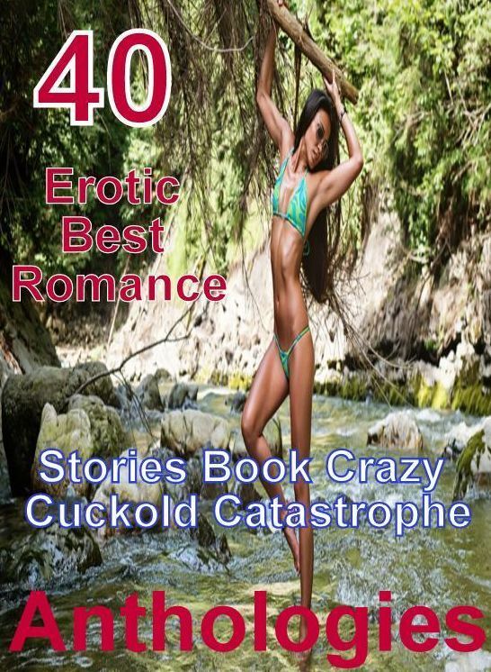 Crazy Sex XXX: 40 Erotic Best Romance Stories Book Crazy Cuckold Catastrophe Anthologies ( sex, porn, fetish, bondage, oral, anal, ebony, domination, erotic sex stories, adult, xxx, shemale, voyeur, erotic, blowjob )