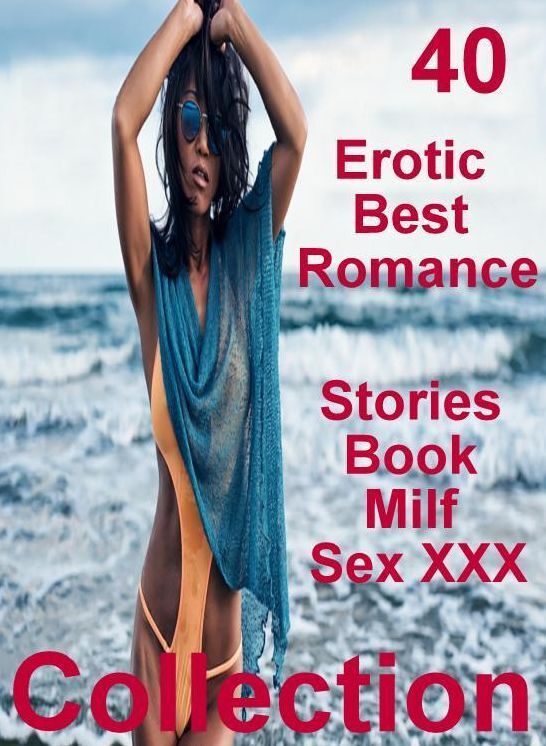 Lovers Sex: 40 Erotic Best Romance Stories Book Milf Sex XXX Collection ( sex, porn, fetish, bondage, oral, anal, ebony, domination, erotic sex stories, adult, xxx, shemale, voyeur, erotic, blowjob )