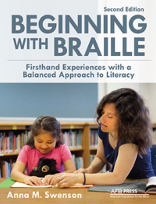 Beginning with Braille: Firsthand Experiences with a Balanced Approach to Literacy, Second Edition