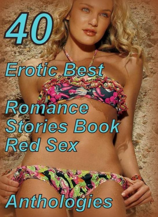 40 Erotic Adventure: Erotic Best Romance Stories Book Red Sex Anthologies ( sex, porn, fetish, bondage, oral, anal, ebony, domination, erotic sex stories, adult, xxx, shemale, voyeur, erotic, blowjob )