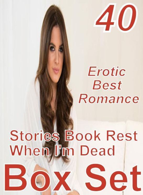 40 XXX Teen: Erotic Best Romance Stories Book Rest When I'm Dead Box Set ( sex, porn, fetish, bondage, oral, anal, ebony, domination, erotic sex stories, adult, xxx, shemale, voyeur, erotic, blowjob )