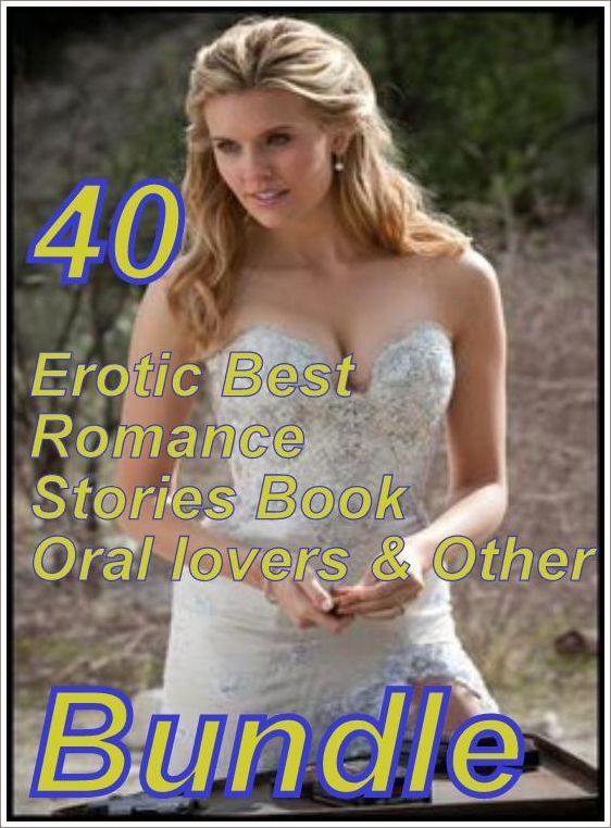 40 Sex Bonanza: Erotic Best Romance Stories Book Oral lovers & Other Bundle ( sex, porn, fetish, bondage, oral, anal, ebony, domination, erotic sex stories, adult, xxx, shemale, voyeur, erotic, blowjob )