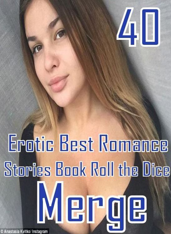 40 Naked: Erotic Best Romance Stories Book Roll the Dice Merge ( sex, porn, fetish, bondage, oral, anal, ebony, domination, erotic sex stories, adult, xxx, shemale, voyeur, erotic, blowjob )