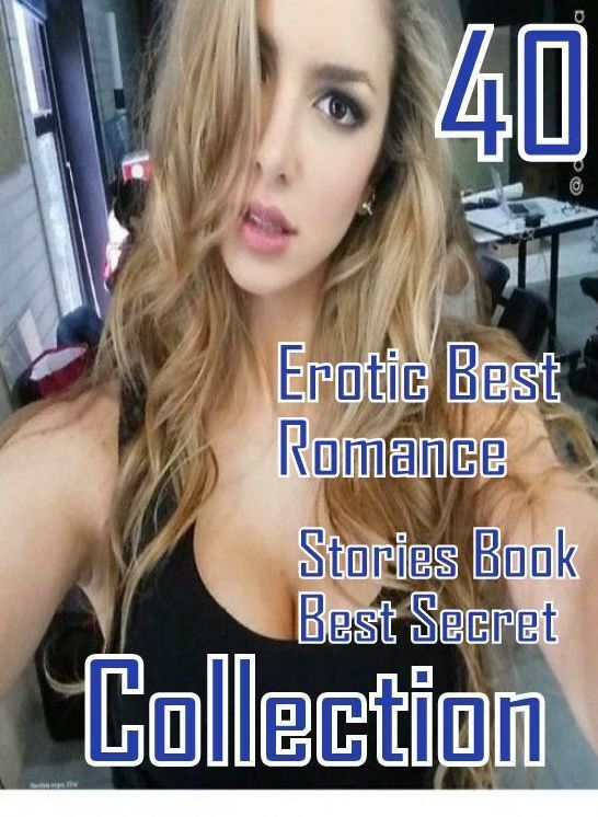 40 Fetish: Erotic Best Romance Stories Book Best Secret Collection ( sex, porn, fetish, bondage, oral, anal, ebony, domination, erotic sex stories, adult, xxx, shemale, voyeur, erotic, blowjob )