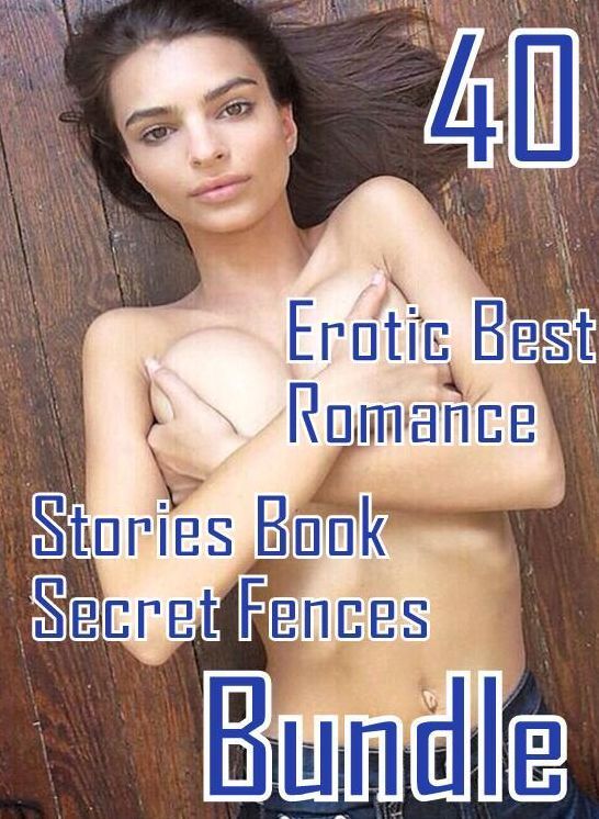 40 Bondage: Erotic Best Romance Stories Book Secret Fences Bundle ( sex, porn, fetish, bondage, oral, anal, ebony, domination, erotic sex stories, adult, xxx, shemale, voyeur, erotic, blowjob )