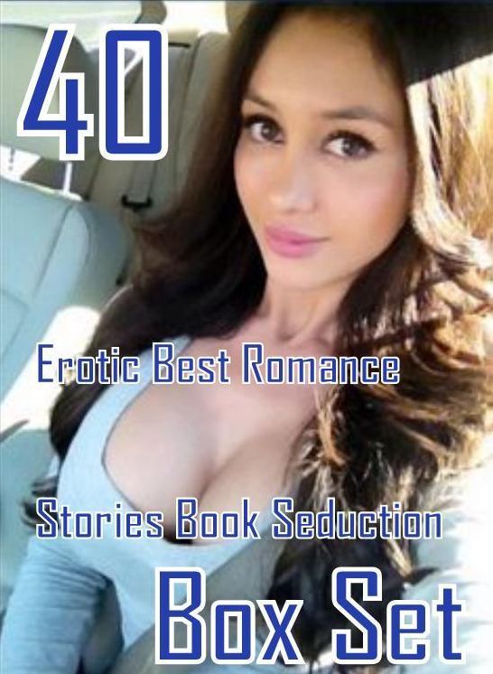 40 Submisive: Erotic Best Romance Stories Book Seduction Box Set ( sex, porn, fetish, bondage, oral, anal, ebony, domination, erotic sex stories, adult, xxx, shemale, voyeur, erotic, blowjob )