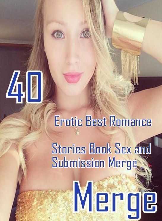 40 Blow Job: Erotic Best Romance Stories Book Sex and Submission Merge ( sex, porn, fetish, bondage, oral, anal, ebony, domination, erotic sex stories, adult, xxx, shemale, voyeur, erotic, blowjob )