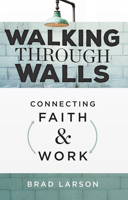 Walking Through Walls: Connecting Faith and Work
