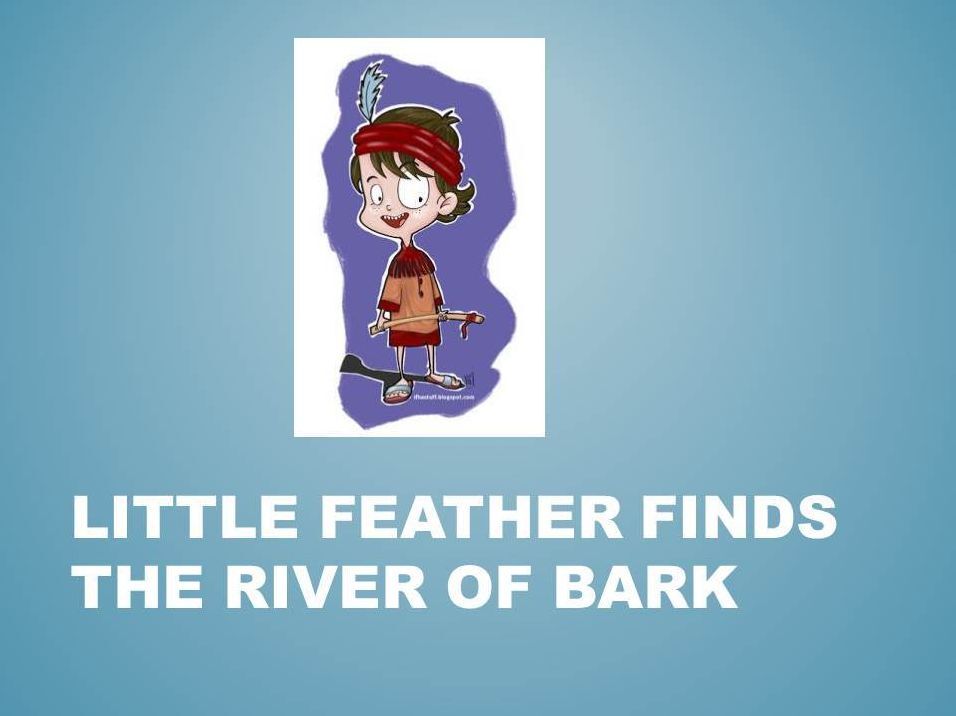 Little Feather Finds the River of Bark