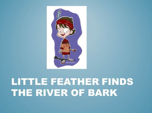 Little Feather Finds the River of Bark