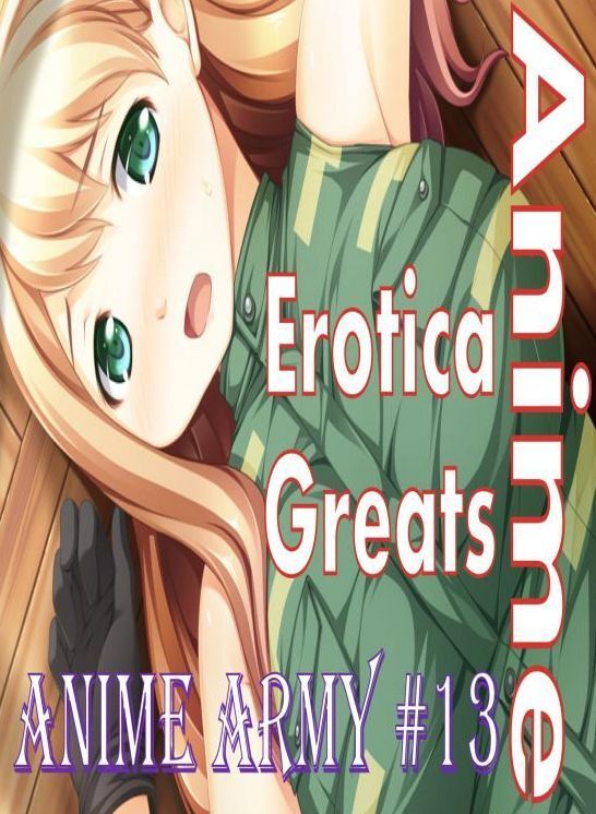 Anime: Erotica Greats Anime Army #13 ( Erotic Photography, Naked Adult Nudes, Breast, Domination, Bare Ass, Hentai, XXX, Adult Sex, Teen )