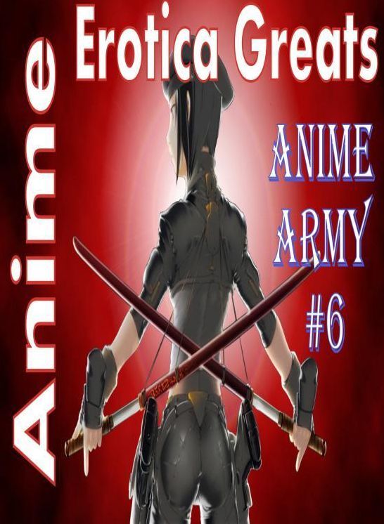 Anime: Erotica Greats Anime Army #30 ( Erotic Photography, Erotic Stories, Nude Photos, Sex, Erotic, Adult, Domination, Hentai, Naked, Fetish )