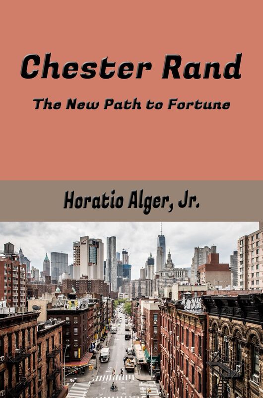 Chester Rand, The New Path to Fortune (Illustrated)