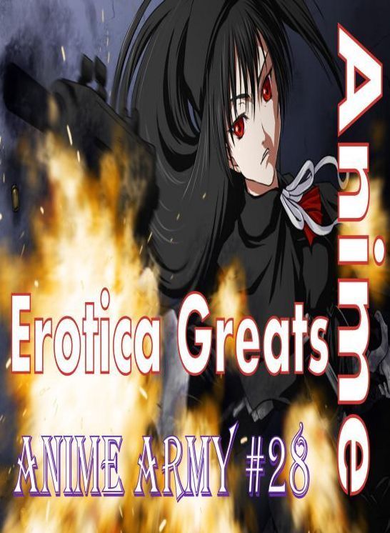 Anime: Erotica Greats Anime Army #28 ( Erotic Photography, Naked Adult Nudes, Breast, Domination, Bare Ass, Hentai, XXX, Adult Sex, Teen )