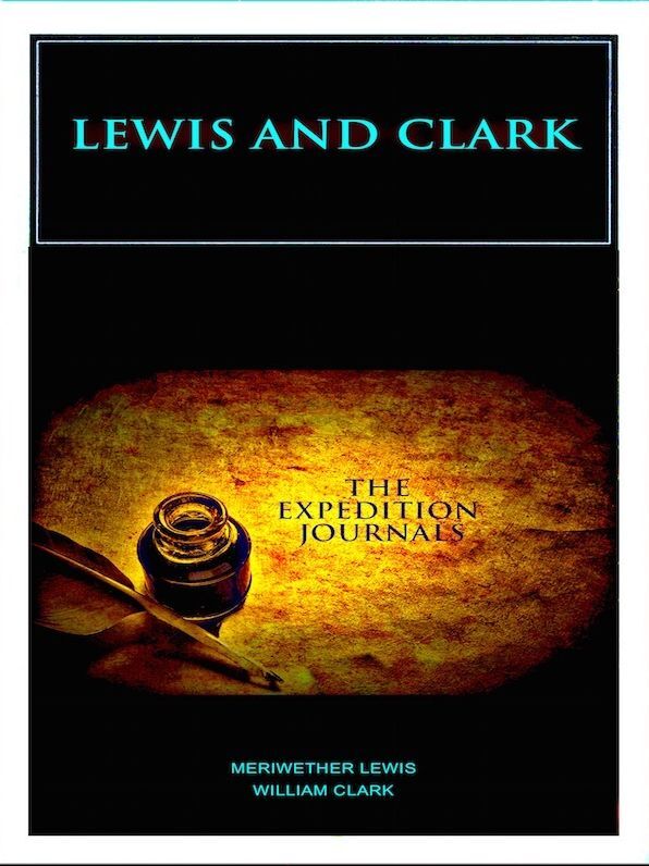 Lewis and Clark - The Expedition Journals
