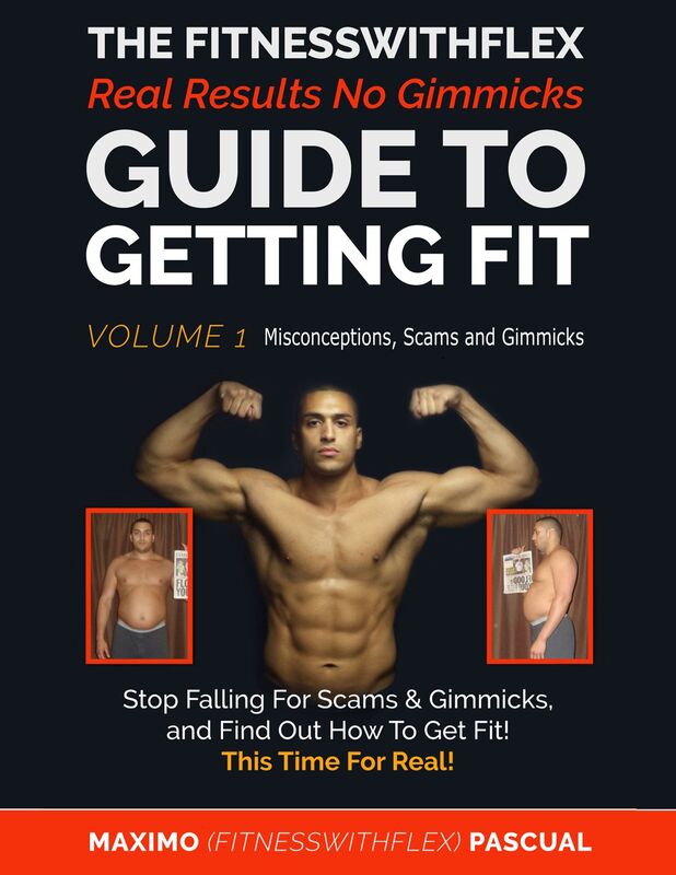 The FitnessWithFlex Real Results No Gimmicks Guide To Getting Fit Volume 1 Misconceptions, Scams and Gimmicks
