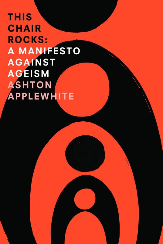 This Chair Rocks: A Manifesto Against Ageism
