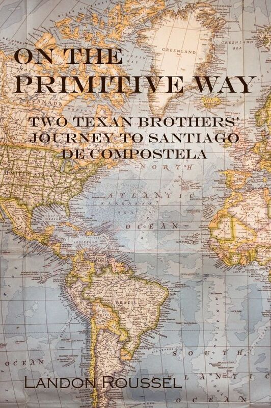 On the Primitive Way: Two Texan Brothers' Journey to Santiago de Compostela