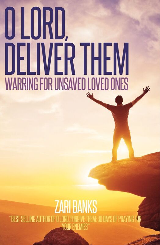 O Lord, Deliver Them: Warring for Unsaved Loved Ones
