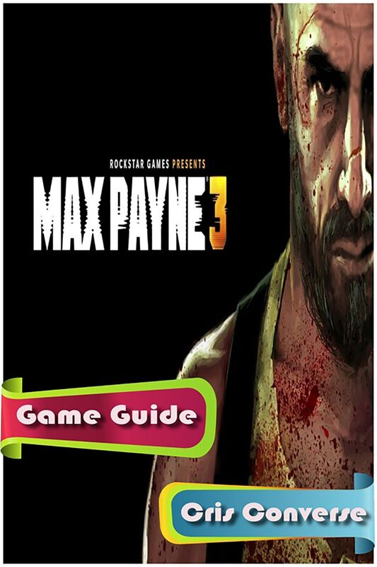Max Payne 3 Game Guide