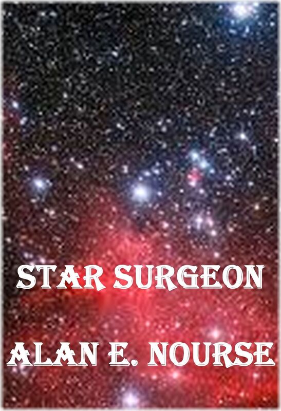 Star Surgeon ~ Alan E. Nourse