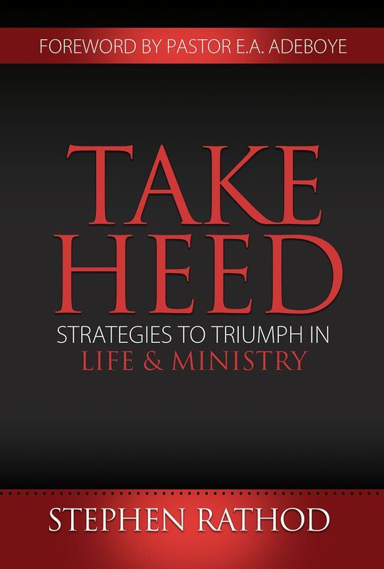 Take Heed: Strategies to Triumph in Life & Ministry