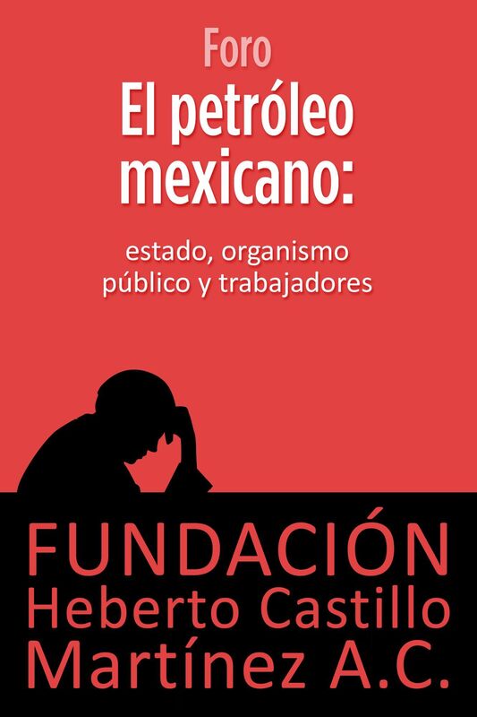 El petroleo mexicano: Estado, organismo publico y trabajadores