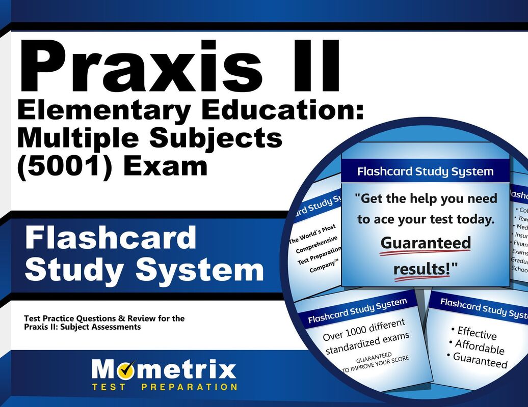 Praxis II Elementary Education: Multiple Subjects (5001) Exam Flashcard Study System: Praxis II Test Practice Questions & Review for the Praxis II: Subject Assessments