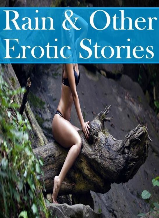 Adult: Room Sex Nymphomaniac Fantastic Rain & Other Erotic Stories ( sex, porn, fetish, bondage, oral, anal, ebony, hentai, domination, erotic photography, erotic sex stories, adult, xxx, shemale, voyeur, erotic, blowjob )