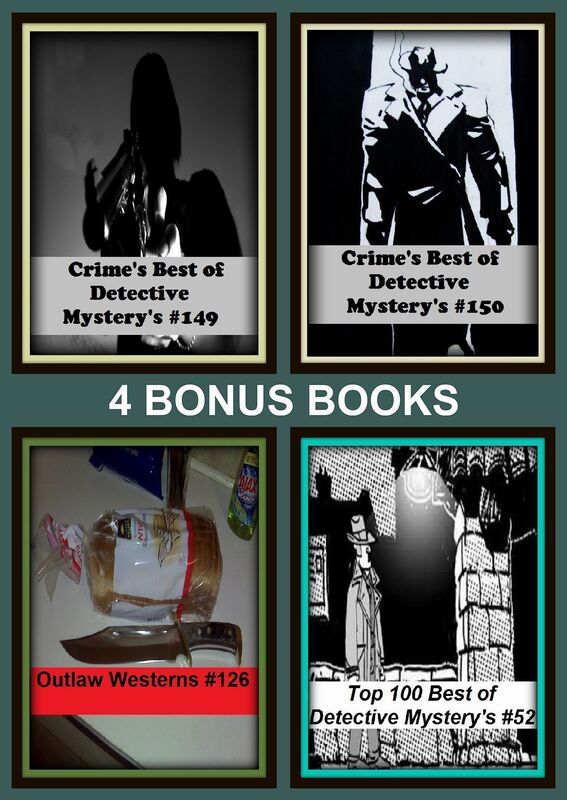 Detective : Four bonus books in one Bundle Crime's Best of Detective Mystery's #149, Top 100 Best of Detective Mystery's #52, Crime's Best of Detective Mystery's #150, Outlaw Westerns #126