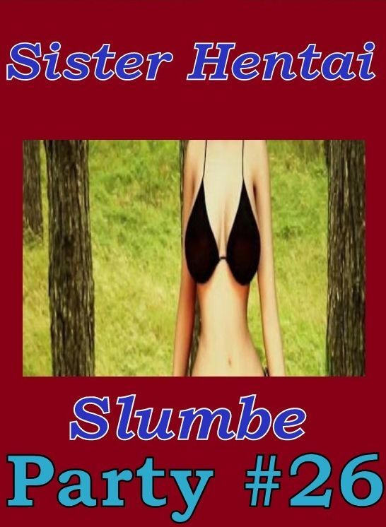 Nudes: College & Other Amazing Gay Fetish XXX Sister Hentai Slumber Party #26 ( sex, porn, fetish, bondage, oral, anal, ebony, hentai, domination, erotic photography, erotic sex stories, adult, xxx, shemale, voyeur, erotic, blowjob )