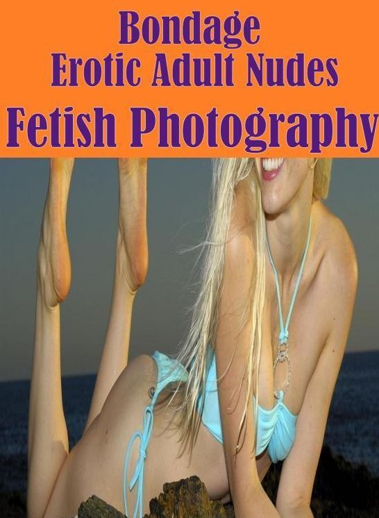 Domination Photography Book: Butt Sex Anal Envisioned Bondage Erotic Adult Nudes Fetish Photography ( sex, porn, fetish, bondage, oral, anal, ebony, hentai, domination, erotic photography, erotic sex stories, adult, xxx, shemale, voyeur, erotic, blowjob )