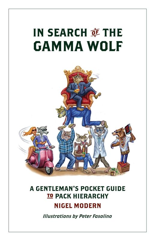 In Search of the Gamma Wolf - A Gentleman's Pocket Guide to Pack Hierarchy