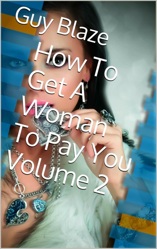 How To Get A Women To Pay You Volume 2