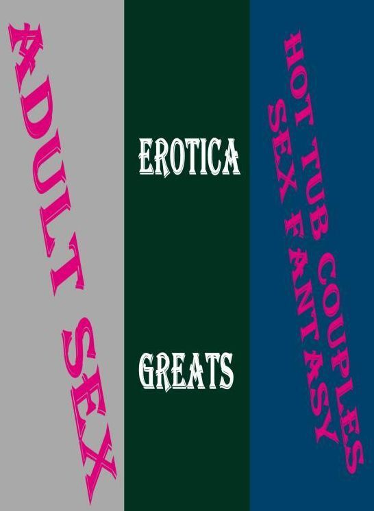 Adult Sex: Erotica Greats Hot Tub Couples Sex Fantasy ( Erotic Photography Lesbian, She-male, Gay, Fetish, Bondage, Sex, Erotic, Erotica, Hentai, Nude )