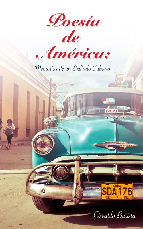 Poesia De America: Memorias de un Exiliado Cubano
