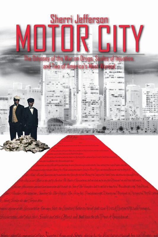 Motor City: The Odyssey of the War on Drugs, Scales of Injustice and Two of Americas Most Wanted