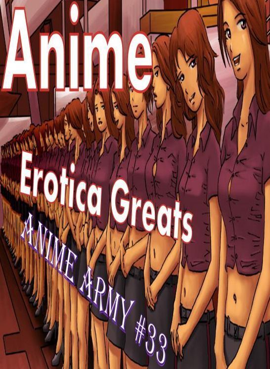 Anime: Erotica Greats Anime Army #33 ( Erotic Photography, Erotic Stories, Nude Photos, Sex, Erotic, Adult, Domination, Hentai, Naked, Fetish )