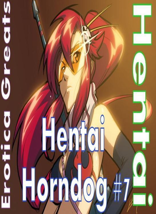 Hentai: Erotica Greats Hentai Horndog #7 ( Erotic Photography Lesbian, She-male, Gay, Fetish, Bondage, Sex, Erotic, Erotica, Hentai, Nude )
