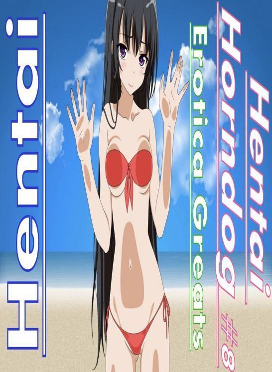 Hentai: Erotica Greats Hentai Horndog #8 ( Erotic Photography, Erotic Stories, Nude Photos, Sex, Erotic, Adult, Domination, Hentai, Naked, Fetish )