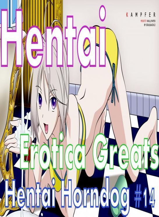 Hentai: Erotica Greats Hentai Horndog #15 ( Erotic Photography, Naked Adult Nudes, Breast, Domination, Bare Ass, Hentai, XXX, Adult Sex, Teen )