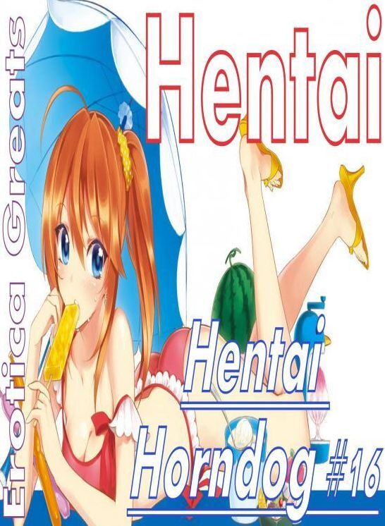 Hentai: Erotica Greats Hentai Horndog #16 ( Erotic Photography Lesbian, She-male, Gay, Fetish, Bondage, Sex, Erotic, Erotica, Hentai, Nude )