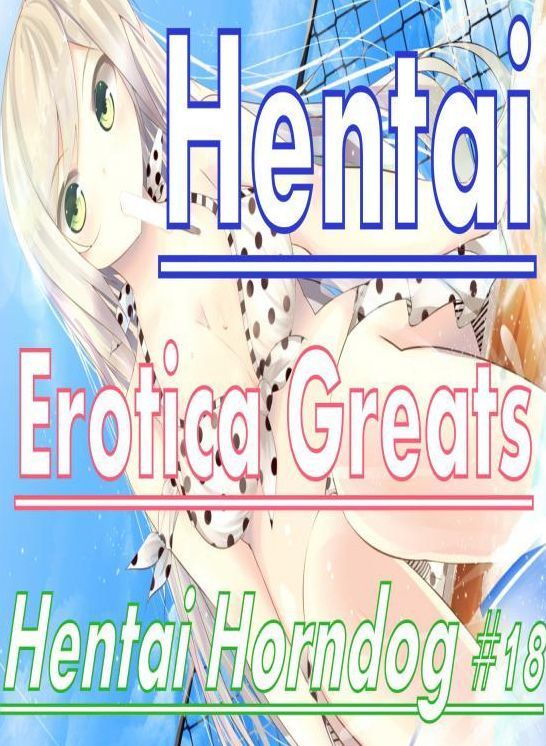 Hentai: Erotica Greats Hentai Horndog #18 ( Erotic Photography, Naked Adult Nudes, Breast, Domination, Bare Ass, Hentai, XXX, Adult Sex, Teen )