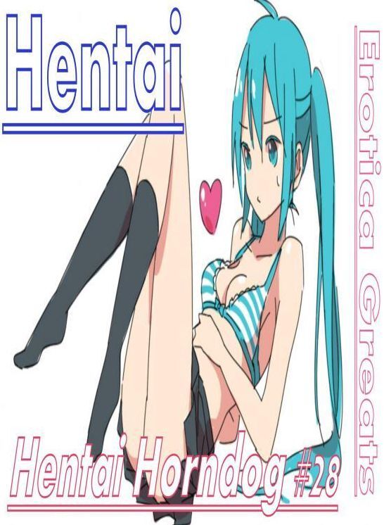 Hentai: Erotica Greats Hentai Horndog #28 ( Erotic Photography Lesbian, She-male, Gay, Fetish, Bondage, Sex, Erotic, Erotica, Hentai, Nude )
