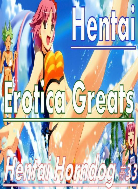 Hentai: Erotica Greats Hentai Horndog #33 ( Erotic Photography, Naked Adult Nudes, Breast, Domination, Bare Ass, Hentai, XXX, Adult Sex, Teen )