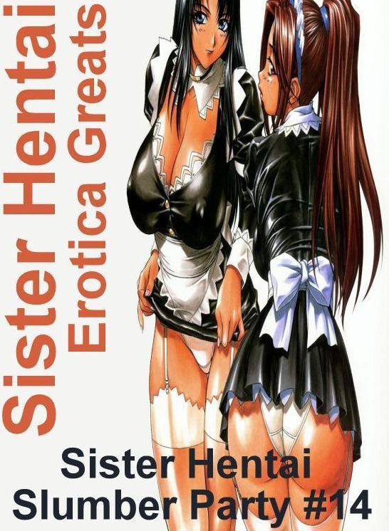 Sister Hentai: Erotica Greats Sister Hentai Slumber Party #14 ( Erotic Photography, Erotic Stories, Nude Photos, Sex, Erotic, Adult, Domination, Hentai, Naked, Fetish )